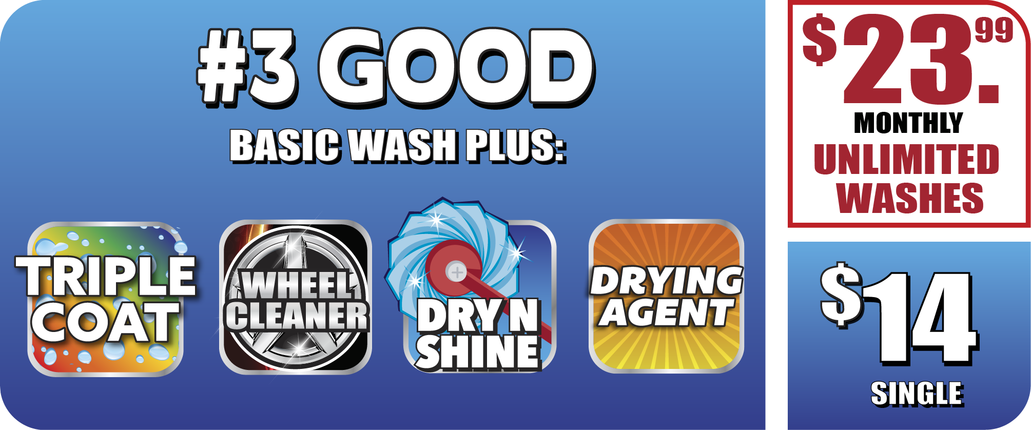 #3 Good Wash Option - $19.99 per month for unlimited washes or $12 single wash. Includes triple coat, basic wheel cleaner and dry and shine.